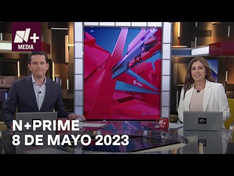 En Vivo: N+Prime - 8 de mayo 2023