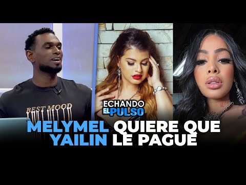 Melymel quiere que Yailin le pague lo que le debe | Echando El Pulso