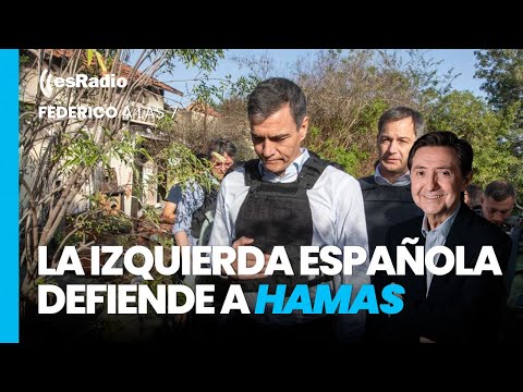 Federico a las 7: La izquierda española defiende a Hamas