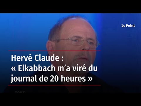 Hervé Claude : « Elkabbach m’a viré du journal de 20 heures »