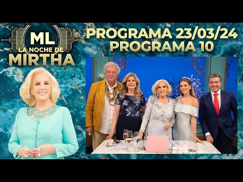 LA NOCHE DE MIRTHA - Programa 23/03/24 - PROGRAMA 10 - TEMPORADA 2024