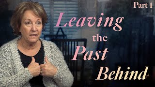 Leaving the Past Behind (Part 1)