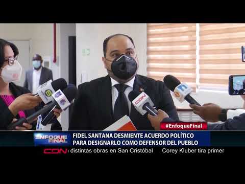 Fidel Santana desmiente acuerdo político para designarlo como Defensor del Pueblo
