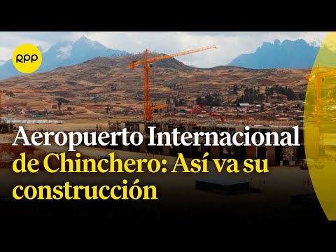 ¿Cómo marcha el proyecto de construcción del Aeropuerto Internacional Chinchero?