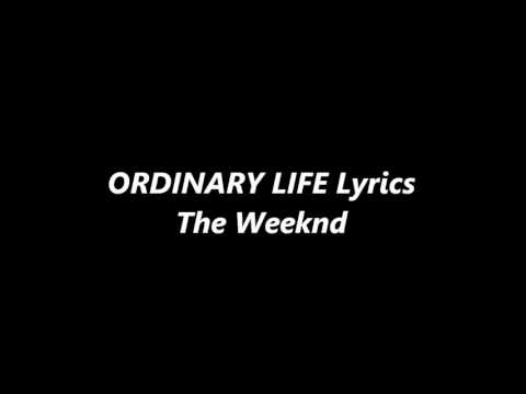 The Weeknd - Ordinary Life Lyrics