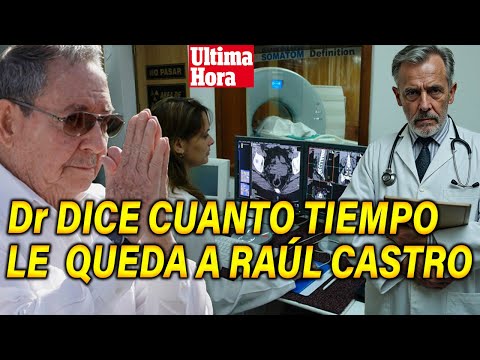 ExclusivaDOCTOR que ATIENDE a RAÚL CASTRO dice DONDE está y cual es su PRONÓSTICO!!!