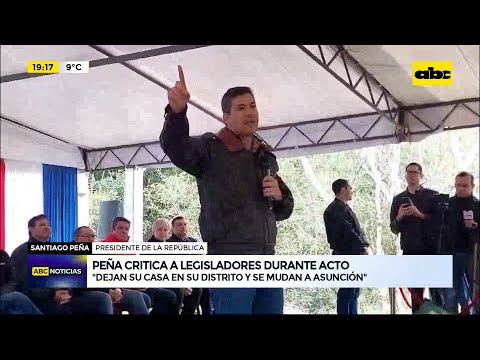 Peña critica que legisladores abandonen sus distritos y consigan “otra señora” en Asunción