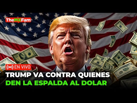 TRUMP AMENAZA CON SANCIONAR A CUALQUIER PAIS QUE INTENTE DESDOLARIZARCE  | TheMXFam