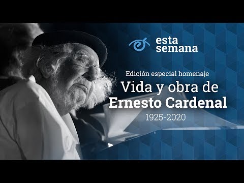 ?EDICIÓN ESPECIAL HOMENAJE | Vida y obra del sacerdote y poeta Ernesto Cardenal