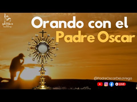 1 HORA DE ADORACION AL SANTISIMO l Padre Oscar de la Vega