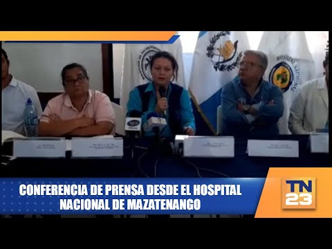 Conferencia de prensa desde el Hospital Nacional de Mazatenango
