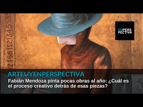 #ArteUyEnPerspectiva Fabián Mendoza: A veces miro cuatro horas el lienzo para pintar cinco minutos