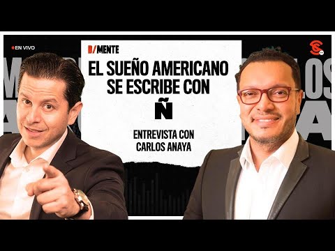 EN VIVO | D’mente #SinCensura:El SUEÑO AMERICANO se escribe con Ñ? - Entrevista con Carlos Anaya