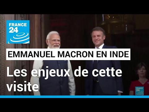 Emmanuel Macron en Inde : une visite aux enjeux multiples • FRANCE 24