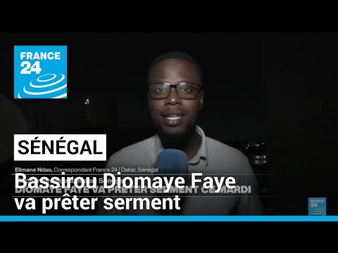 Sénégal : Bassirou Diomaye Faye va prêter serment ce mardi • FRANCE 24
