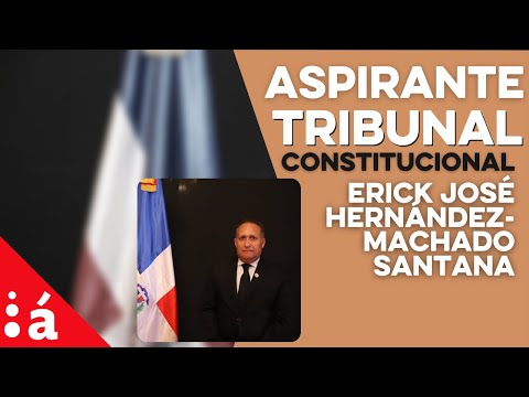 Erick José Hernández-Machado, aspirante al Tribunal Constitucional