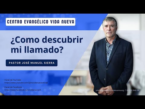 ¿Cómo descubrir mi llamado?, por el pastor José Manuel SierraCentro Evangélico Vida