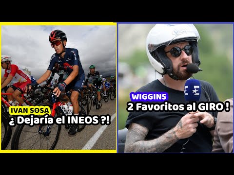 IVAN SOSA ¿Dejaría INEOS ? WIGGINS y sus 2 Favoritos al GIRO 2021