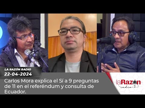 Carlos Mora explica el Sí a 9 preguntas de 11 en el referéndum y consulta de Ecuador.
