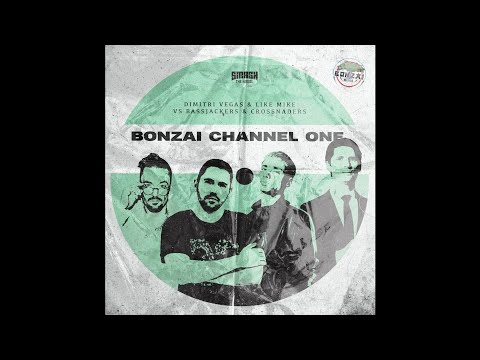 Dimitri Vegas & Like Mike vs. Bassjackers & Crossnaders - Bonzai Channel One (Extended Mix)