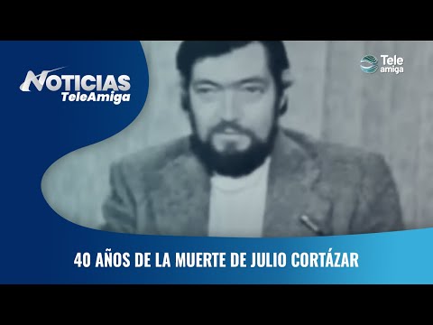 40 años de la muerte del escritor Julio Cortázar - Noticias Teleamiga