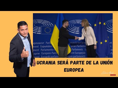 Buenas noticias!!! Ucrania será parte de la Unión Europea