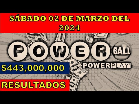RESULTADOS POWERBALL DEL SÁBADO 02 DE MARZO DEL 2024 $443,000,000/LOTERÍA DE ESTADOS UNIDOS