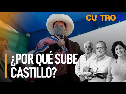 ¿Por qué sube Pedro Castillo | Cuatro D