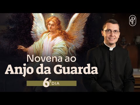 6º dia - Novena ao Anjo da Guarda