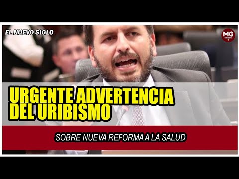 ? URGENTE ADVERTENCIA DEL URIBISMO SOBRE NUEVO PROYECTO DE REFORMA A LA SALUD