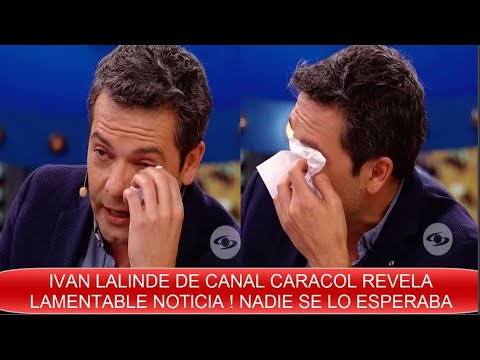 ¡ ÚLTIMA HORA ! IVAN LALINDE NO PUDO MAS Y SE DERRUMBA ! ENTRE LAGRIMAS REVELA ¡ TRISTE NOTICIA !