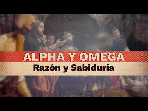 ALPHA Y OMEGA - RAZÓN Y SABIDURIA