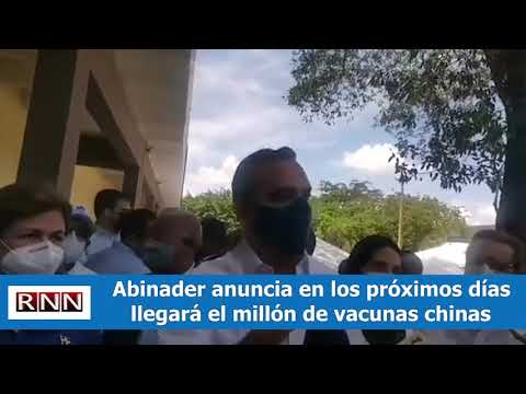 Abinader anuncia en los próximos días llegará el millón de vacunas chinas