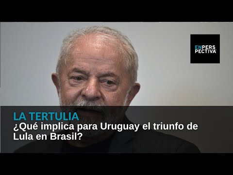 ¿Qué implica para Uruguay el triunfo de Lula en Brasil?