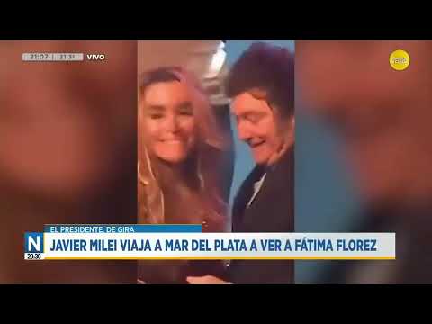 El presidente de gira: Milei viaja a Mar del Plata para ver a Fátima Florez ?N20:30? 28-03-24