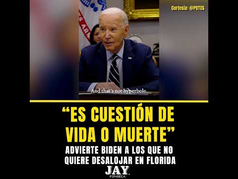 Presidente Biden ordena desalojo inmediato en Florida