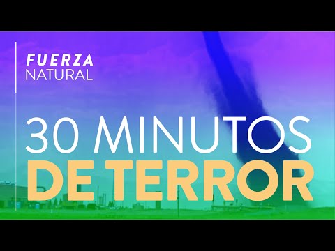 TORNADO y TERROR durante 30 MINUTOS - #FuerzaNatural