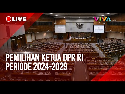 [LIVE] Pemilihan dan Penetapan Ketua DPR RI Periode 2024-2029