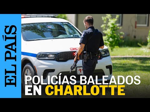 ESTADOS UNIDOS | Policías son heridos a tiros en Charlotte, Carolina del Norte | EL PAÍS