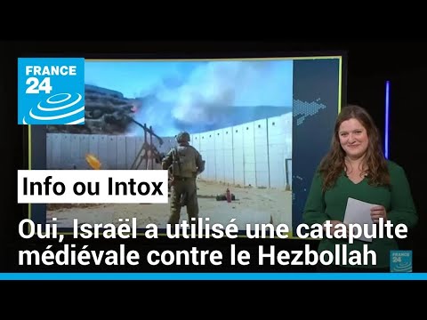 Israël a bien utilisé une catapulte médiévale contre le Hezbollah libanais • FRANCE 24