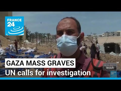 UN calls for investigation into mass graves uncovered at two Gaza hospitals raided by Israel