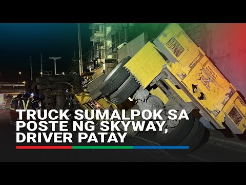 Truck sumalpok sa poste ng Skyway, driver patay | ABS-CBN News