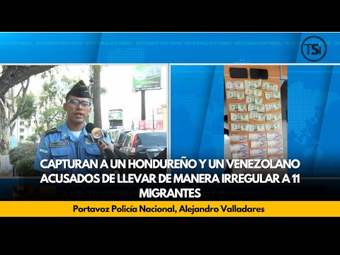 Capturan a un hondureño y un venezolano acusados de llevar de manera irregular a 11 migrantes