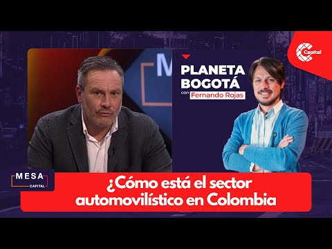 Planeta Bogotá: ¿Cómo está el sector automovilístico en Colombia? l Mesa Capital
