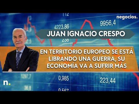 Juan Ignacio Crespo: En territorio europeo se está librando una guerra, su economía va a sufrir más