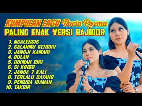 Kumpulan Lagu Novia Rozma Paling Enak Versi Bajidor