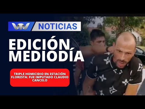 Edición Mediodía 15/01 | Triple homicidio en Estación Floresta: fue imputado Claudio Cancelo