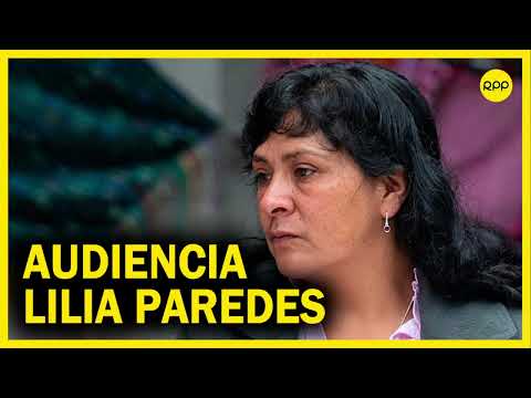 Lilia Paredes: Fiscalía desiste de impedimento de salida del país y solicita prisión preventiva