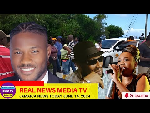 Jamaica News Today  June 14, 2024 /Real News Media TV
