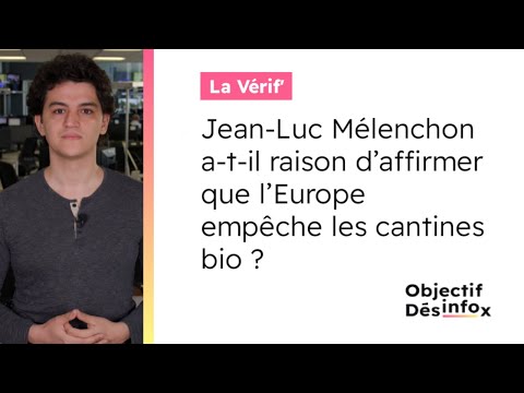 Jean-Luc Mélenchon a-t-il raison d’affirmer que l’Europe empêche les cantines bio ?